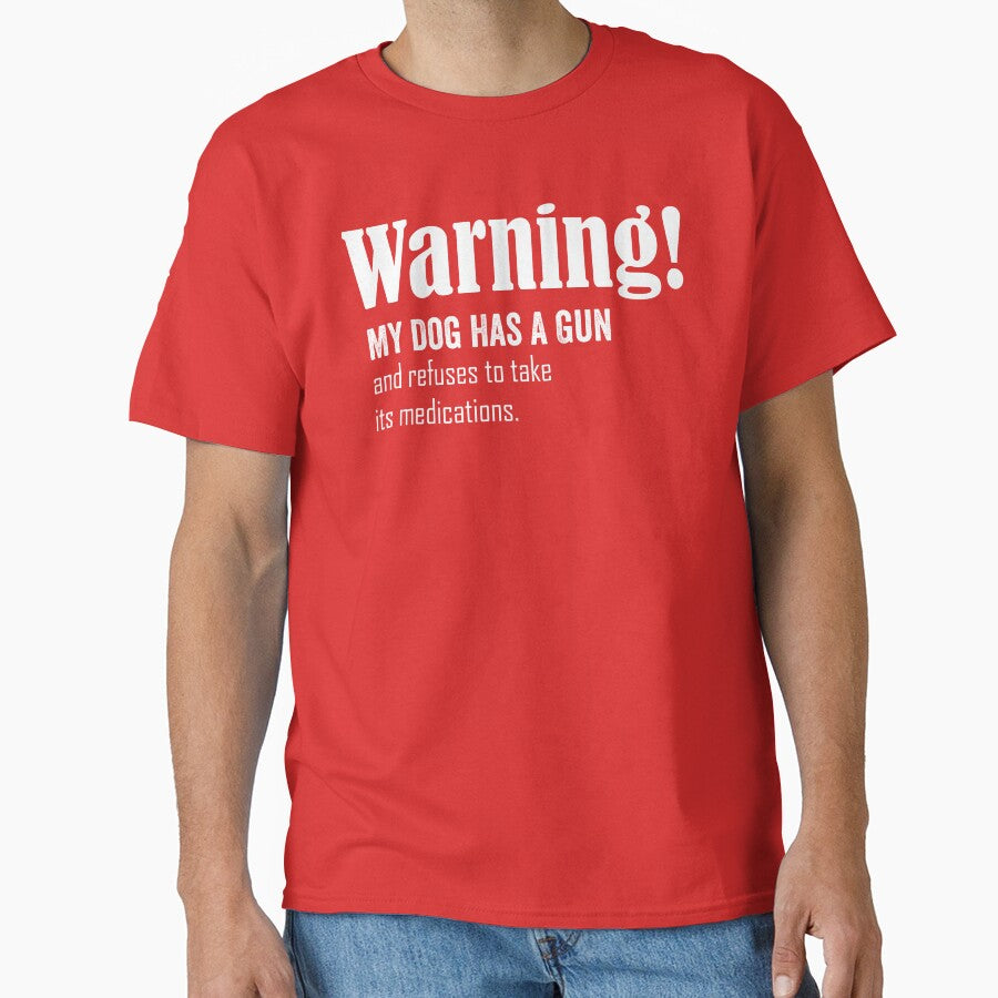 Warning! my dog has a gun and refuses to take its medications by HorizonDesignz T-Shirts, Hoodie, Sweatshirt (Image 1)