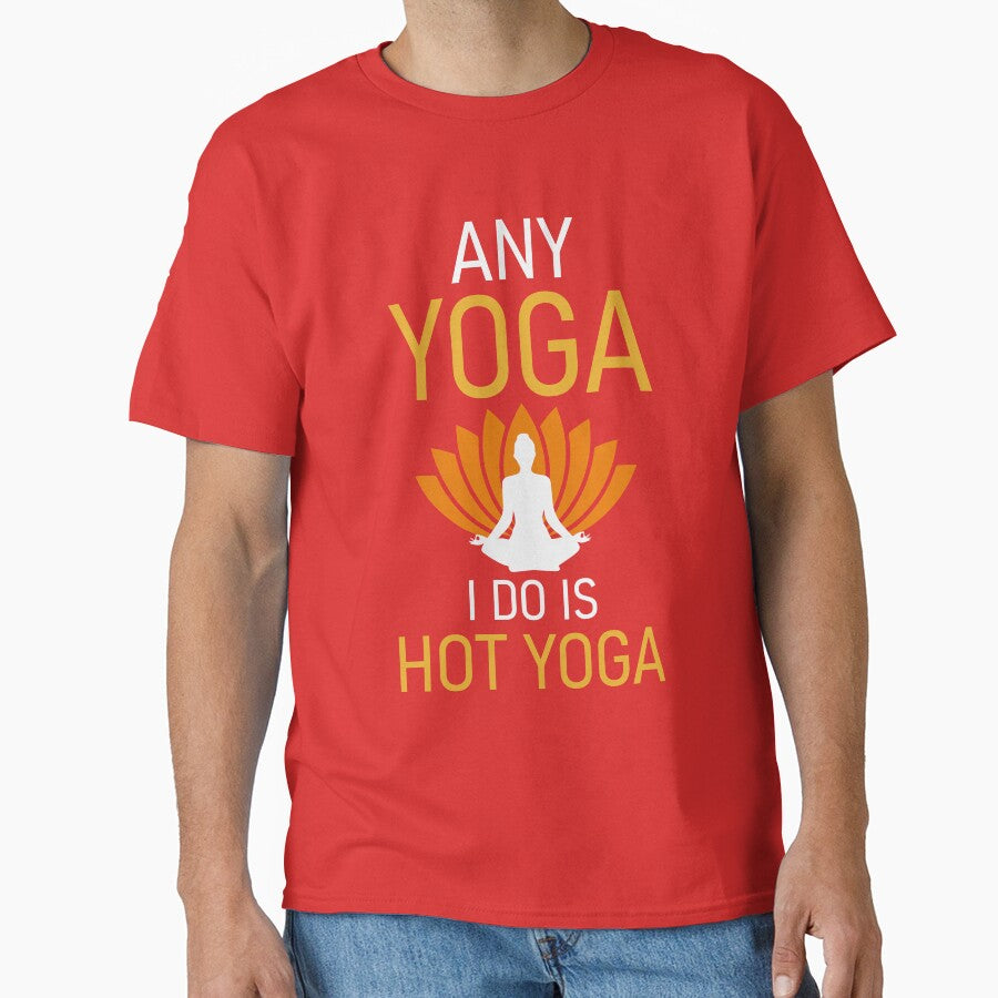 Any Yoga I Do is Hot Yoga by ross-Gardiner T-Shirts, Hoodie, Sweatshirt | BlankRebels.com (Image 1)