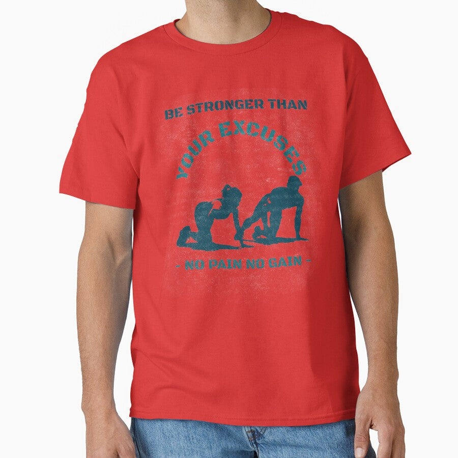 Be Stronger Than Your Excuses No Pain No Gain T-Shirts, Hoodie, Sweatshirt