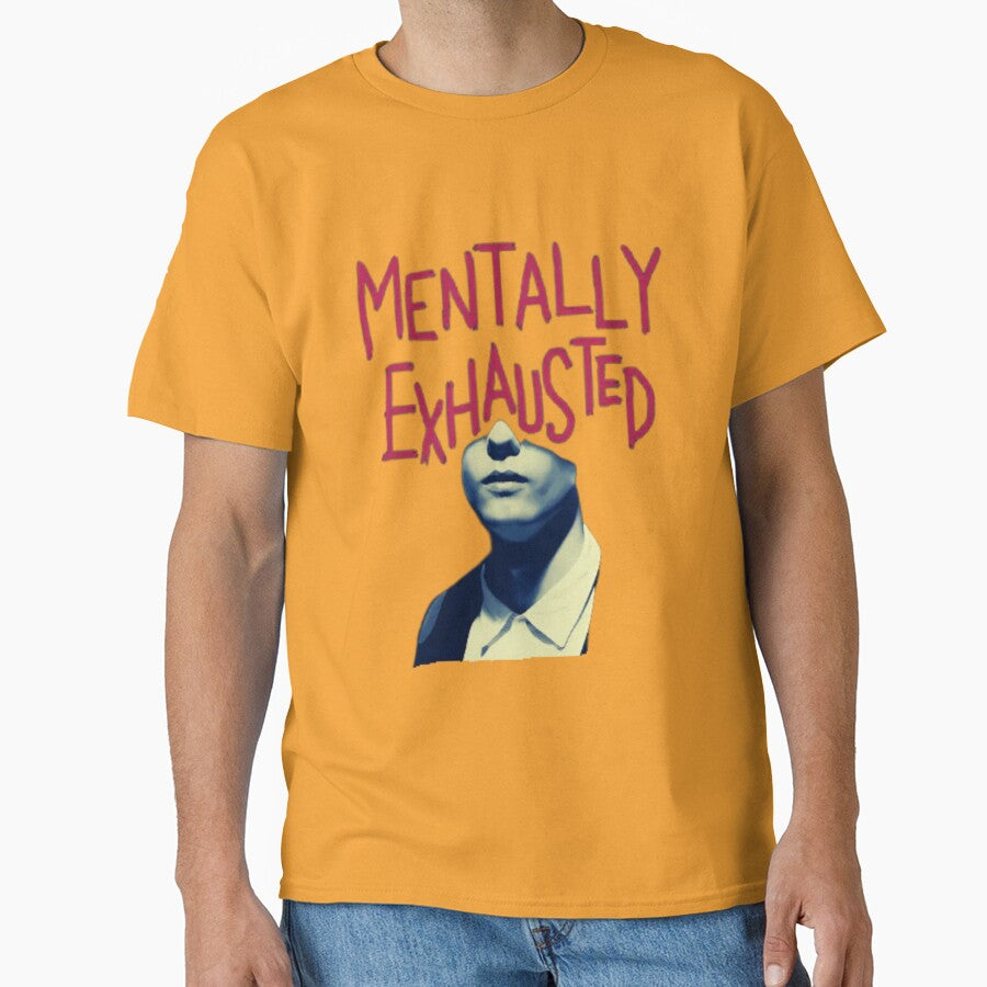 Mentally Exhausted - Relatable Tired Expression Art by Colorful-Garden T-Shirts, Hoodie, Sweatshirt (Image 1)