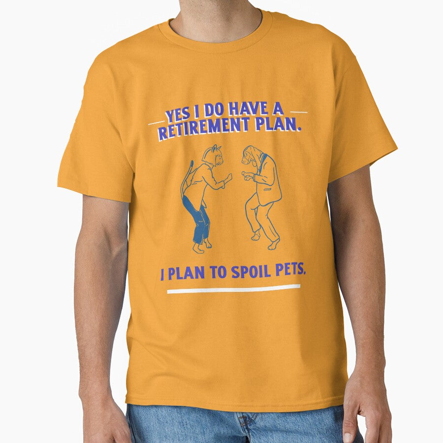 YES I DO HAVE A RETIREMENT PLAN. I PLAN TO SPOIL PETS. Pet Walker T-Shirt by JGfam-tees Hoodie, Sweatshirt (Image 1)