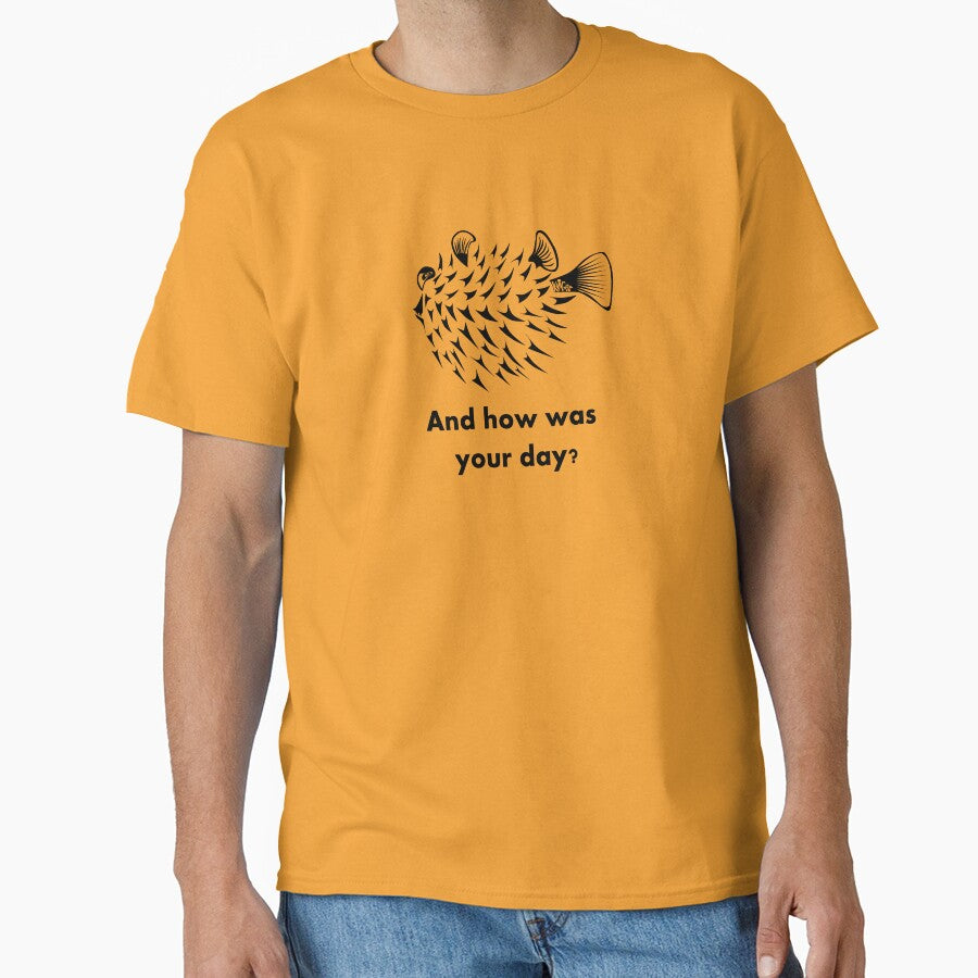 Pufferfish how was your day by Kaiger T-Shirts, Hoodie, Sweatshirt | BlankRebels.com (Image 1)