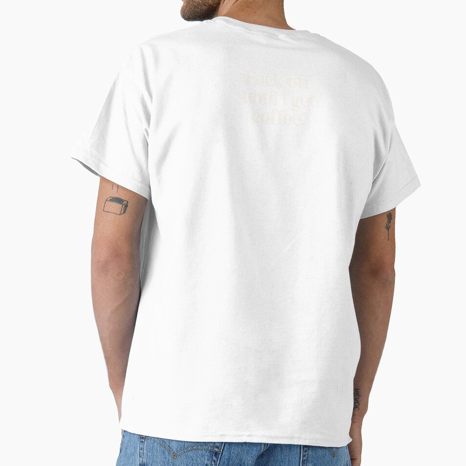 Fuck Off Until I Get Coffee T-Shirts, Hoodie, Sweatshirt