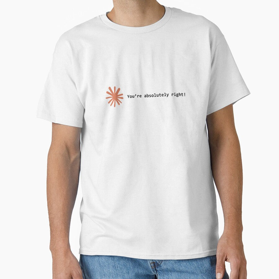 You'Re Absolutely Right T-Shirts, Hoodie, Sweatshirt