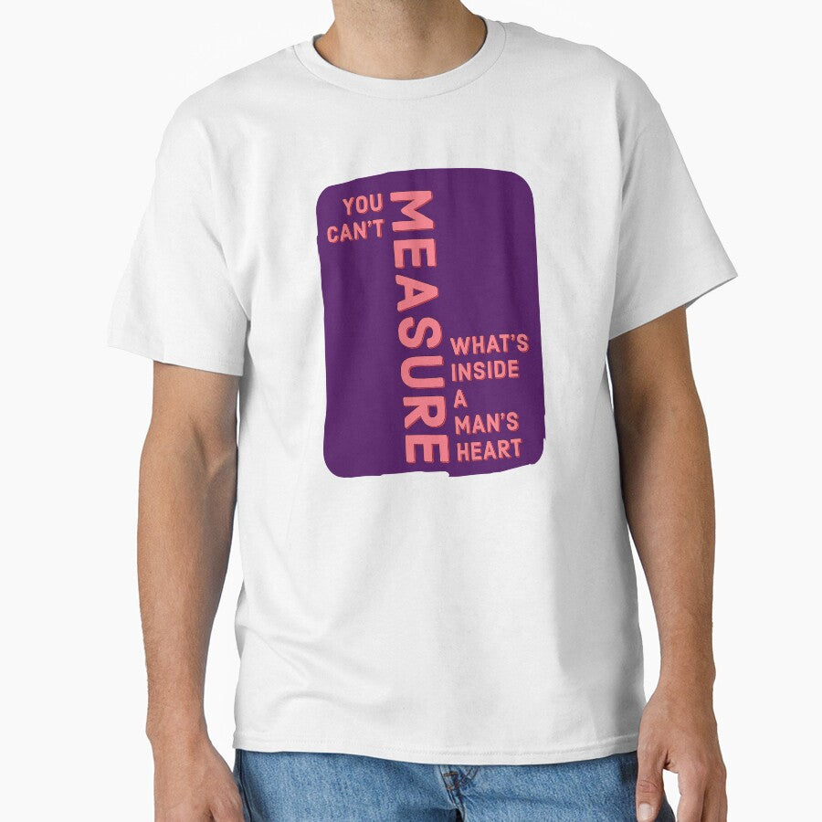 You can't measure what's inside a man's heart w by danfreeze T-Shirts, Hoodie, Sweatshirt | BlankRebels.com (Image 1)
