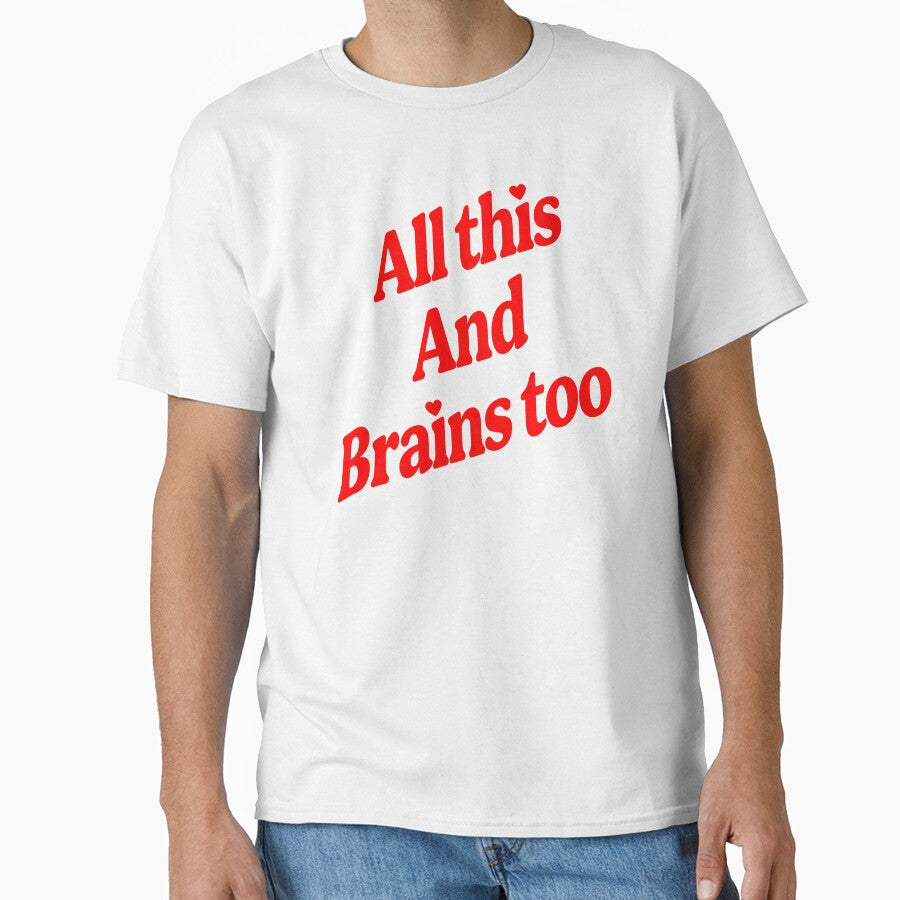 All This And Brains Too by KawkawApparel T-Shirts, Hoodie, Sweatshirt | BlankRebels.com (Image 1)