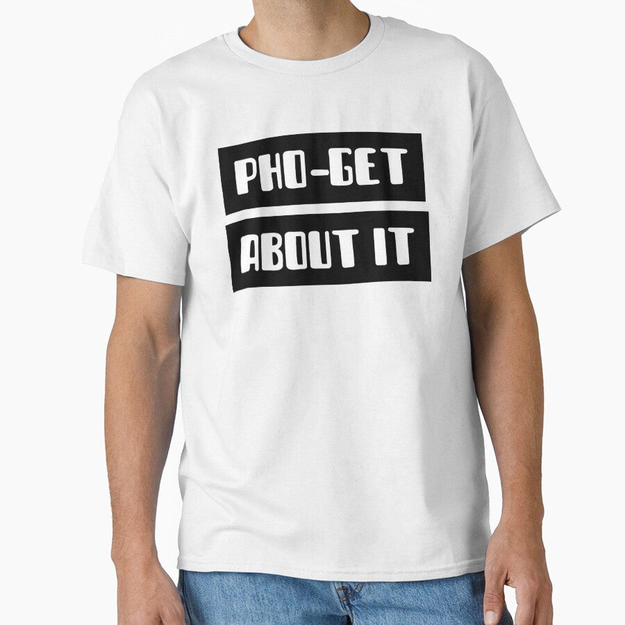 PHO-GET ABOUT IT by Sword In The Sand T-Shirts, Hoodie, Sweatshirt | BlankRebels.com (Image 1)