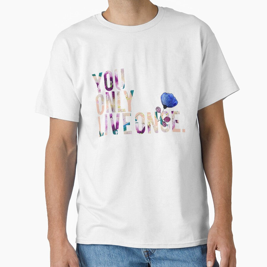 You only live once -  Life quote, floral greetings by Bebichic T-Shirts, Hoodie, Sweatshirt | BlankRebels.com (Image 1)