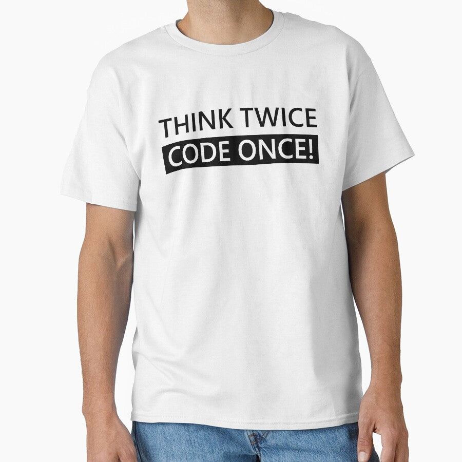 Think Twice Code Once! Developer Coder Programmer Tip Inspiration Life Coding by AJAD212 T-Shirts, Hoodie,... (Image 1)