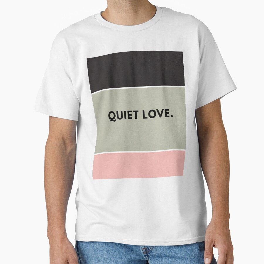 Quiet Love – Minimalist Romantic Love Quote Typography by EverYouStudio T-Shirts, Hoodie, Sweatshirt (Image 1)