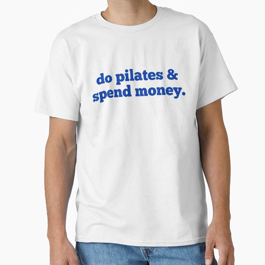 Do Pilates and Spend Money by toxicfemininity T-Shirts, Hoodie, Sweatshirt | BlankRebels.com (Image 1)