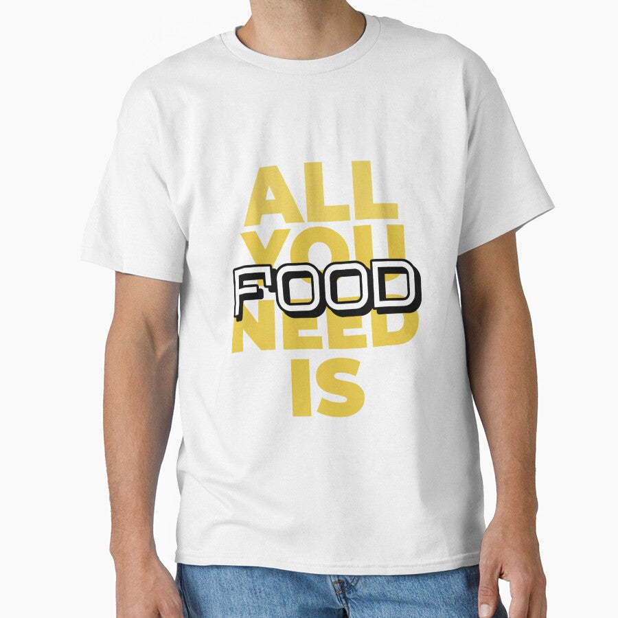 All You Need is Food by SerenaBliss T-Shirts, Hoodie, Sweatshirt | BlankRebels.com (Image 1)