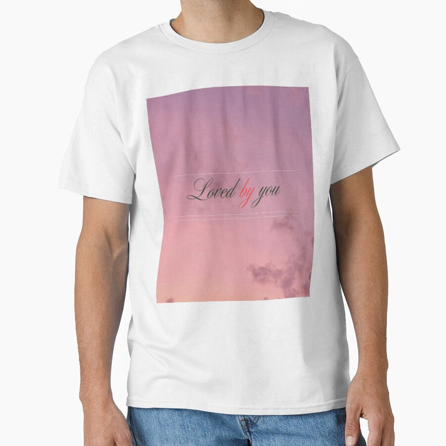 Loved By You – Minimalist Romantic Love Quote Typography by EverYouStudio T-Shirts, Hoodie, Sweatshirt (Image 1)