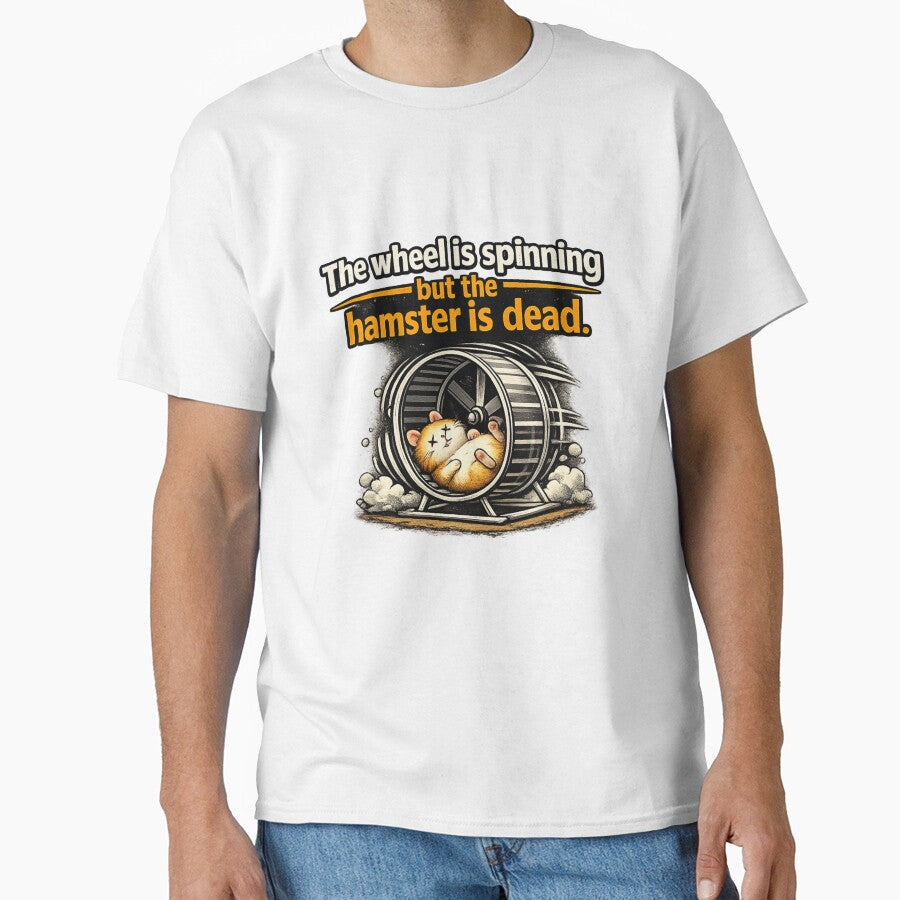 The Wheel Is Spinning But the Hamster Is Dead – Dark Humor Funny Graphic T-Shirt by DJT-Merch Hoodie, Sweatshirt (Image 1)