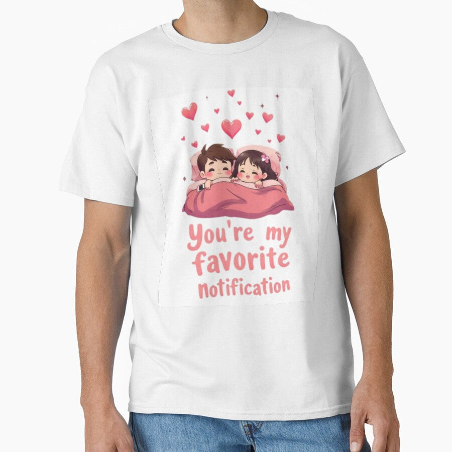 You're My Favorite Notification | Cute Romantic Couple in Bed by NovaVibe828 T-Shirts, Hoodie, Sweatshirt (Image 1)