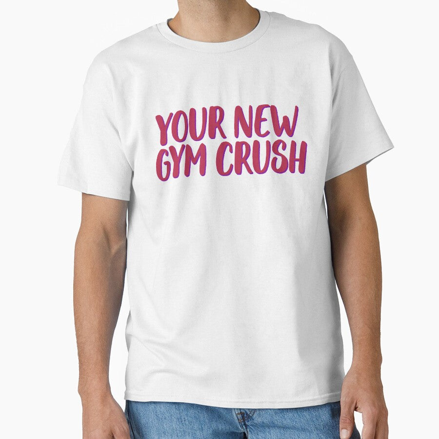 Your New Gym Crush ~ Fitness Gym Exercise by StrangeStreet T-Shirts, Hoodie, Sweatshirt | BlankRebels.com (Image 1)