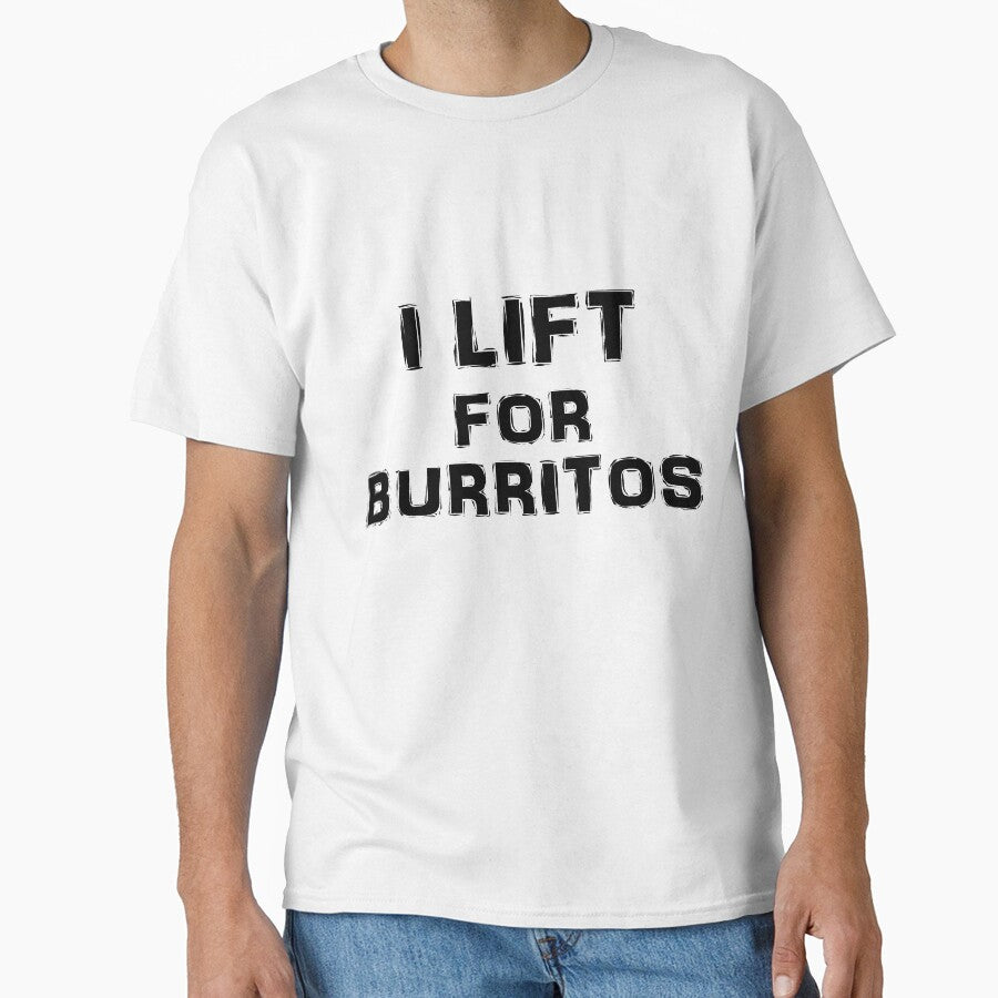 I Lift For Burritos by Brandon Lampitoc T-Shirts, Hoodie, Sweatshirt | BlankRebels.com (Image 1)