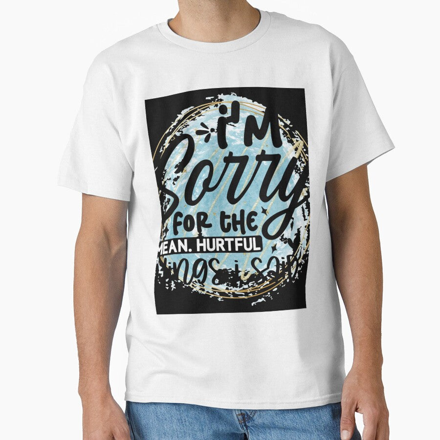 Iam sorry for the mean and hurtful Things I said by Puppy Paws T-Shirts, Hoodie, Sweatshirt | BlankRebels.com (Image 1)