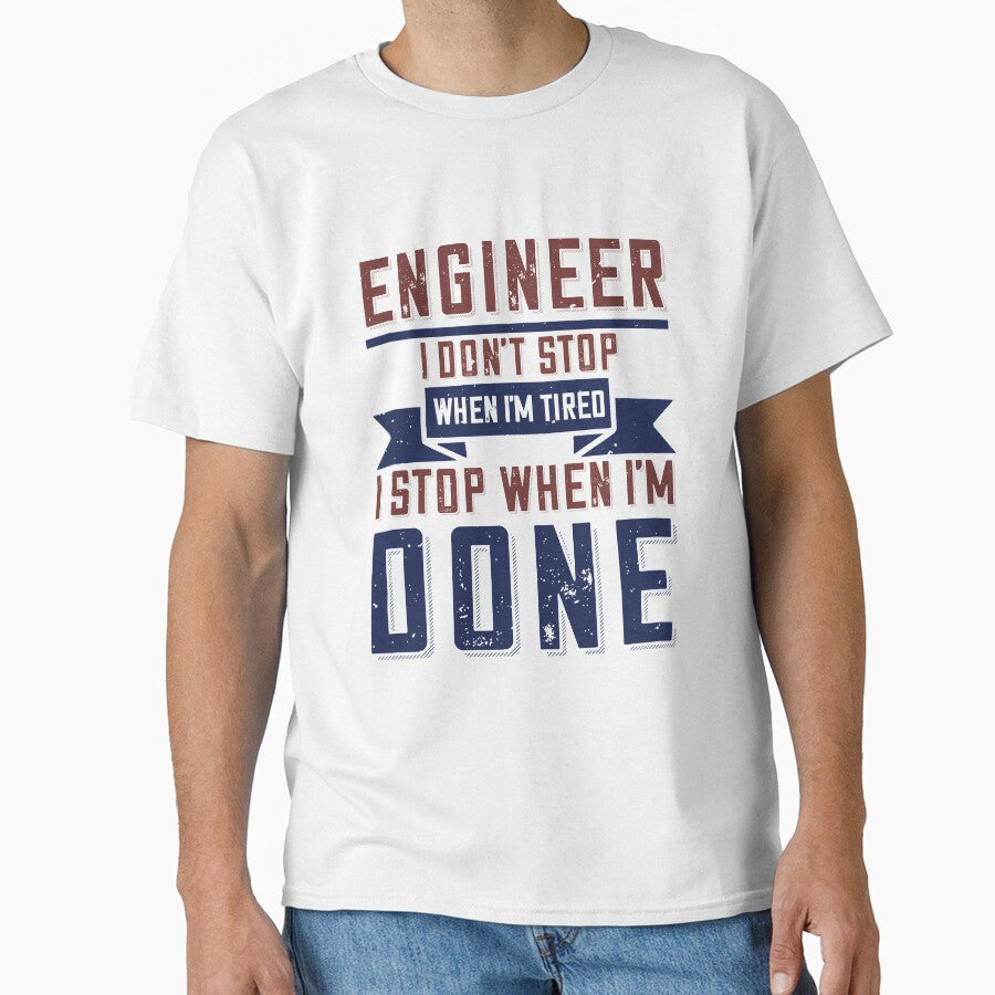 Engineer I don't Stop When I'm Tired I stop When I'm Done by NationalDay T-Shirts, Hoodie, Sweatshirt (Image 1)