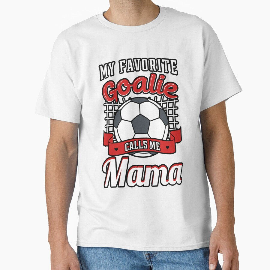 My Favorite Goalie Calls Me Mama Soccer Player Mother's Day by KaitlinxLewis