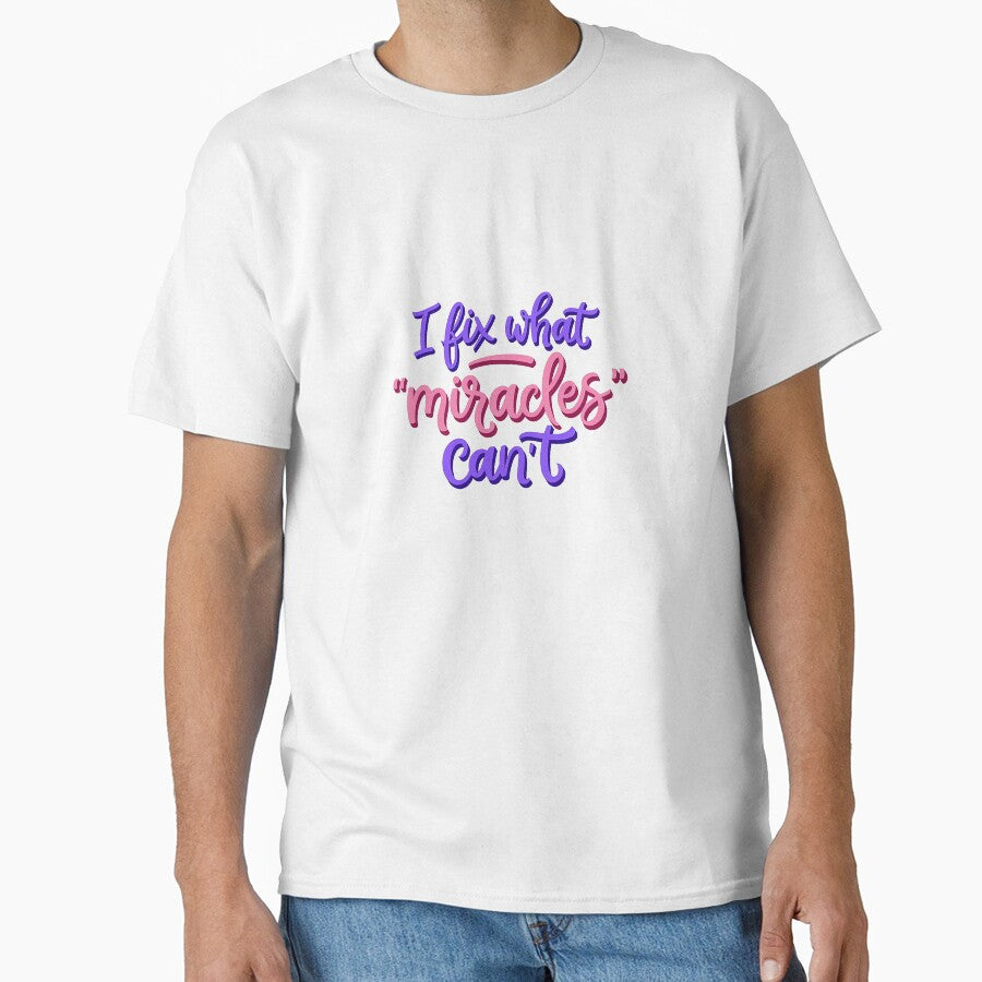 Occupational therapist I fix what miracles can’t Healthcare Rehab by LaughLine Design T-Shirts, Hoodie, Sweatshirt (Image 1)