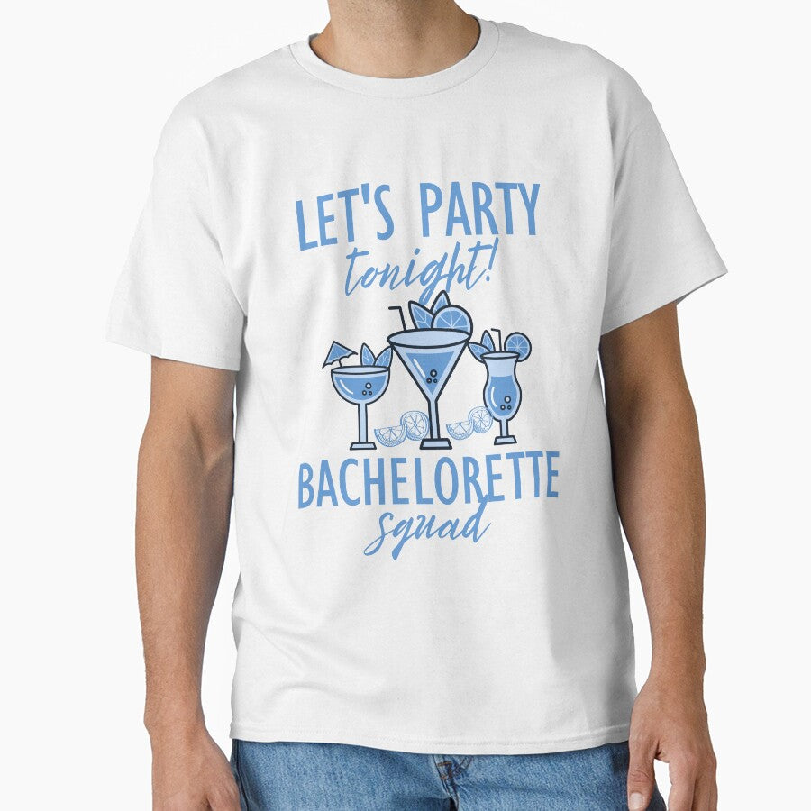 Let's party tonight Bachelorette squad, Bachelorette design by Creativeworld777 T-Shirts, Hoodie, Sweatshirt (Image 1)