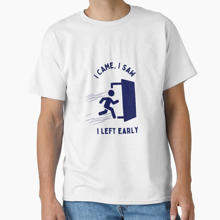 I Came, I Saw, I Left Early by iwanttowearthat T-Shirts, Hoodie, Sweatshirt | BlankRebels.com (Image 1)