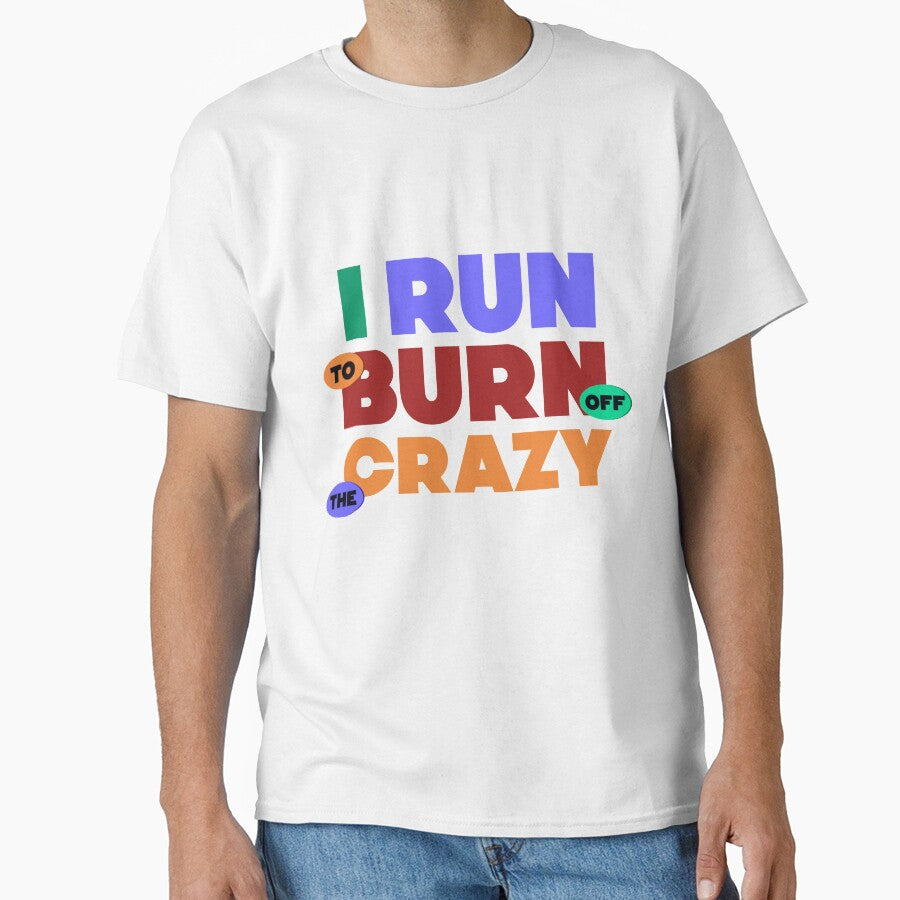 I Run To Burn Off The Crazy Funny Running lovers gift by djpraxis T-Shirts, Hoodie, Sweatshirt | BlankRebels.com (Image 1)