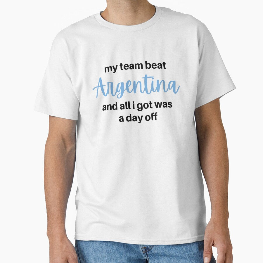 my team beat Argentina and all I got was a day off - world cup football soccer meme Saudi Arabia (white) by MillennialMemer