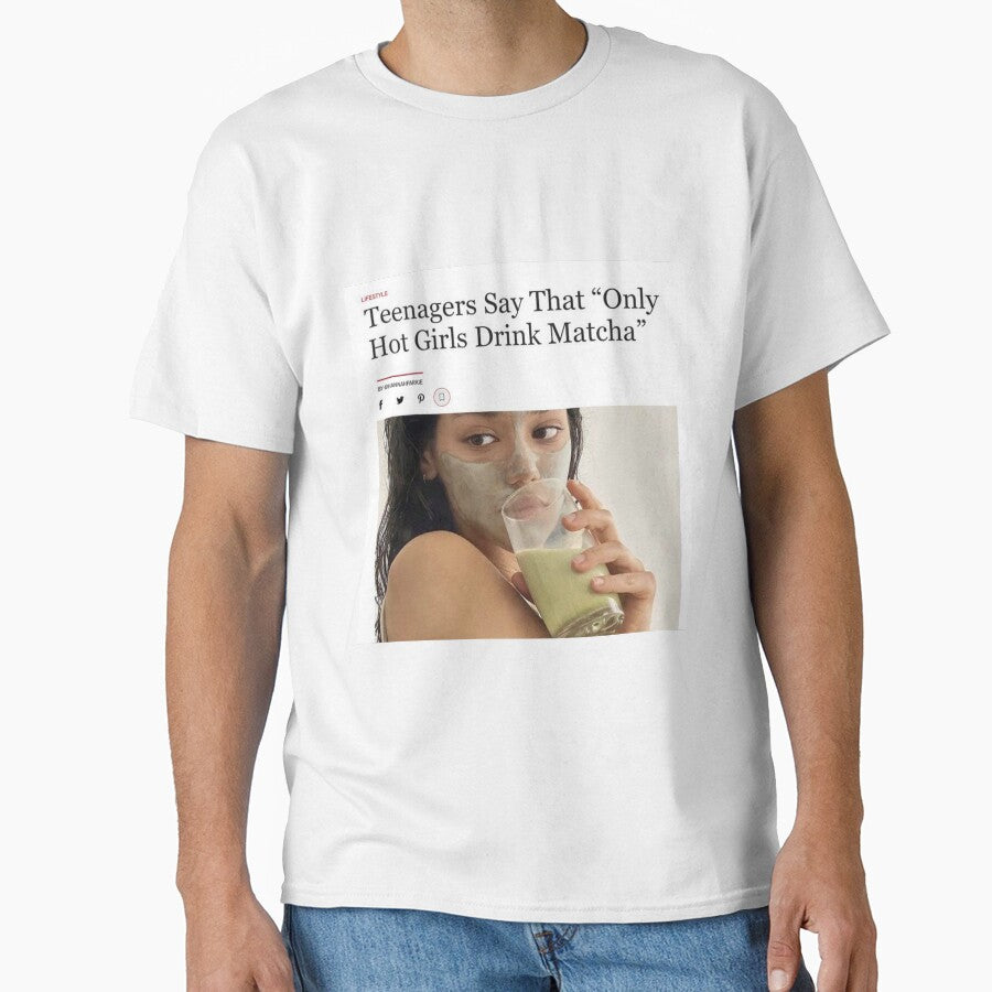 Teenagers say that "Only hot girls drink matcha" by nataliabrito T-Shirts, Hoodie, Sweatshirt | BlankRebels.com (Image 1)