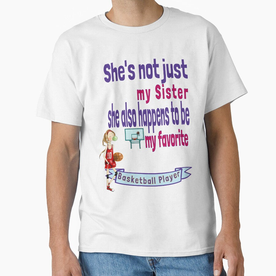 Sister Sis Sibling also happens to be  my favorite Basketball Player by tengamerx T-Shirts, Hoodie, Sweatshirt (Image 1)