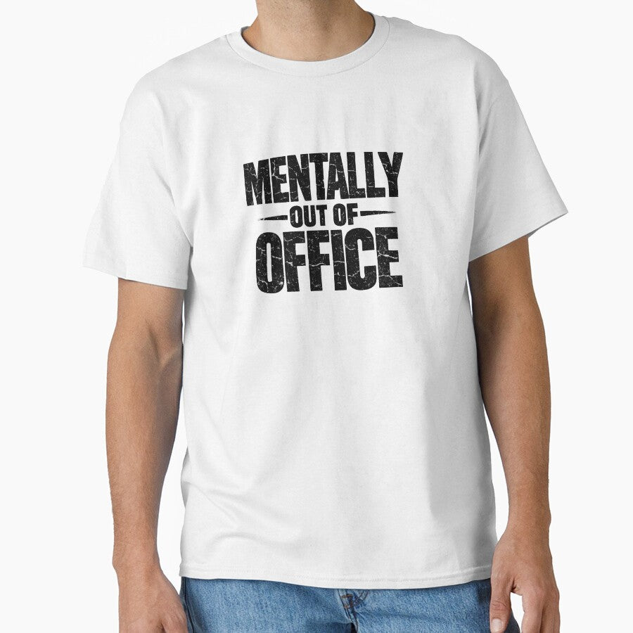 Mentally Out Of Office Funny Sarcastic Dark Humor T-Shirt by VaultVibes