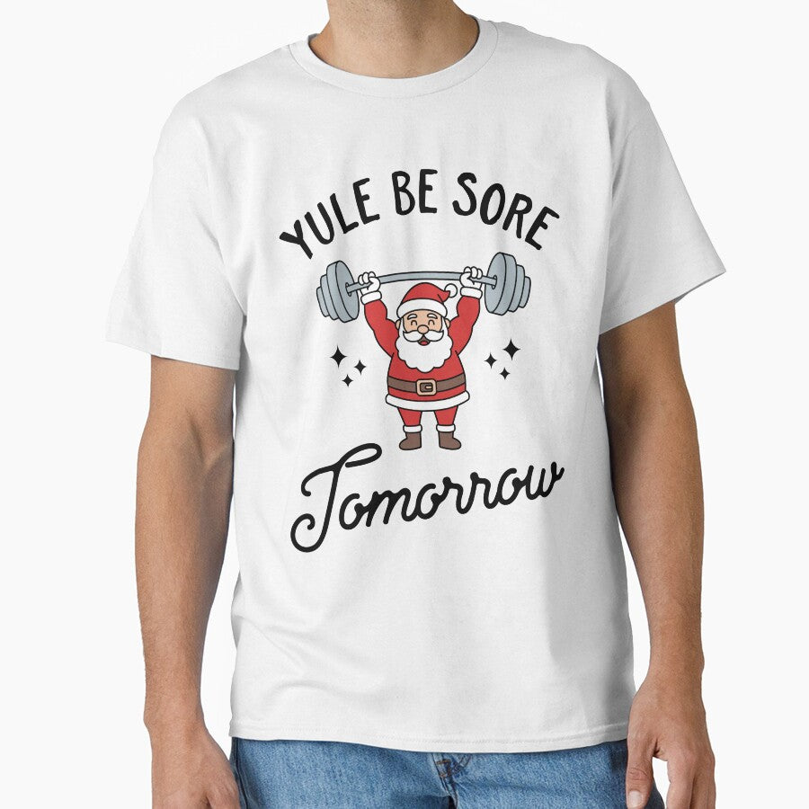 Yule Be Sore Tomorrow - Funny Santa Gym Christmas Fitness Pun Design by Brogress Project T-Shirts, Hoodie,... (Image 1)