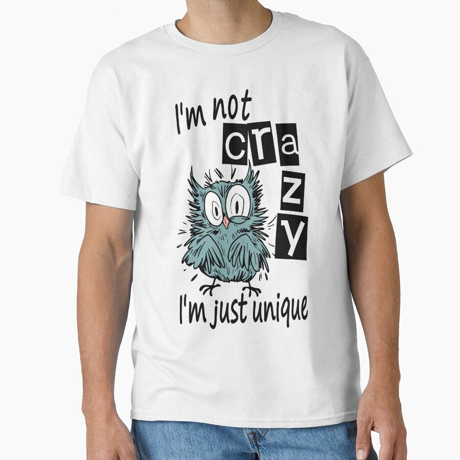 I'm not crazy I'm just unique, Mad Bird by HandicraftArt T-Shirts, Hoodie, Sweatshirt | BlankRebels.com (Image 1)