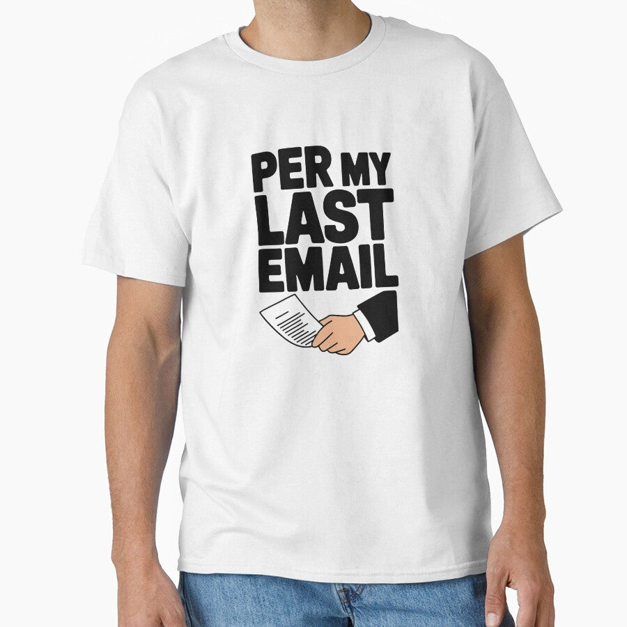 Per My Last Email - Office Humor by Gifts0 T-Shirts, Hoodie, Sweatshirt | BlankRebels.com (Image 1)