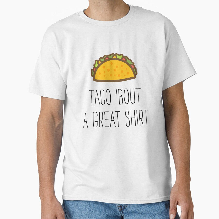 Taco 'Bout A Great Shirt by banwa
