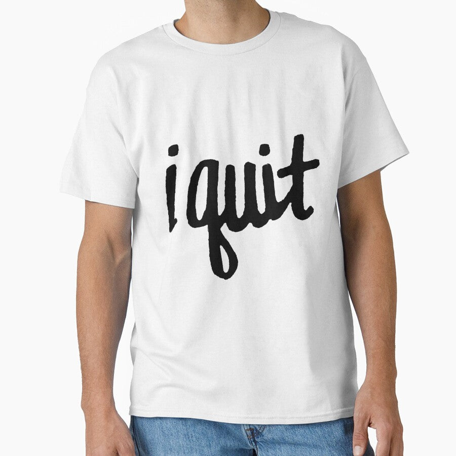 I quit by melissapeterson T-Shirts, Hoodie, Sweatshirt | BlankRebels.com (Image 1)