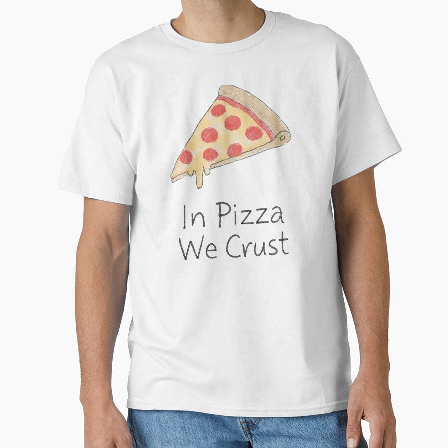 In Pizza We Crust by PixelQ T-Shirts, Hoodie, Sweatshirt | BlankRebels.com (Image 1)