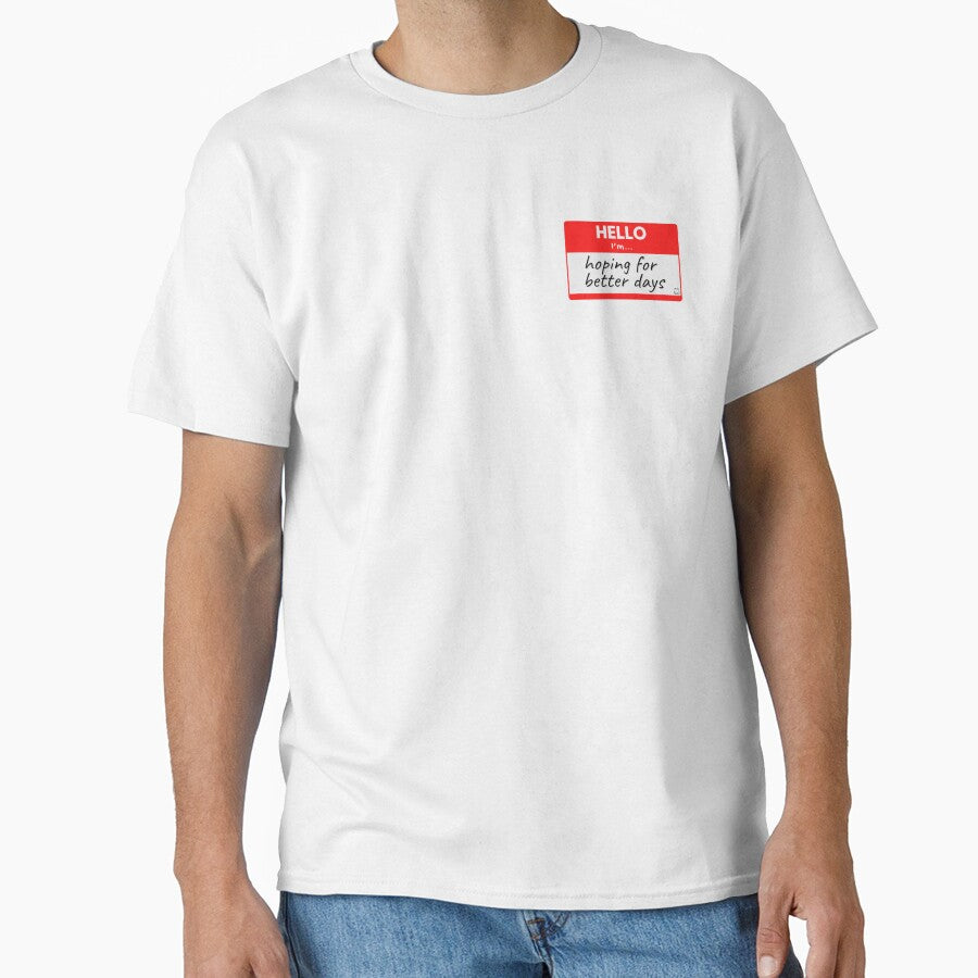 Hello I'm Hoping For Better Days by buglevel T-Shirts, Hoodie, Sweatshirt | BlankRebels.com (Image 1)