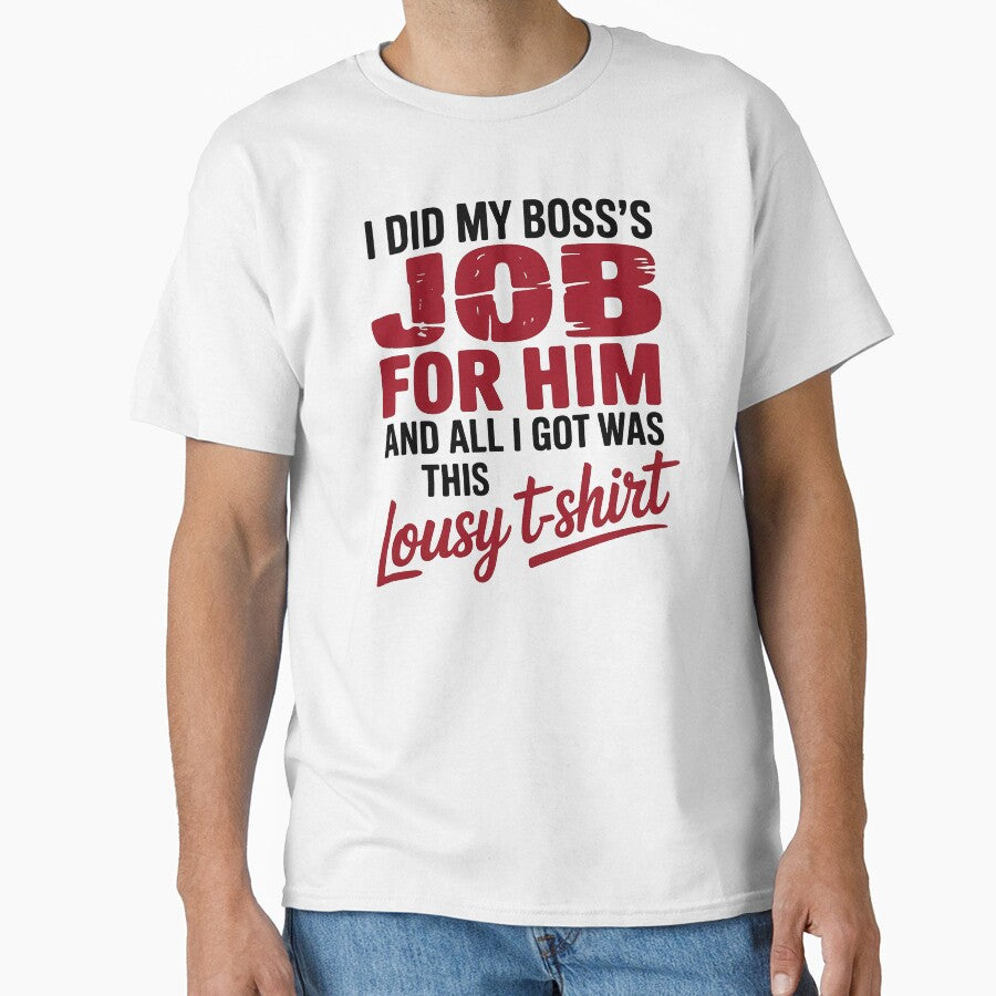 Funny Work Quote T-Shirt – "I Did My Boss’s Job and All I Got Was This Lousy T-Shirt" by Wicked.Teez Hoodie,... (Image 1)