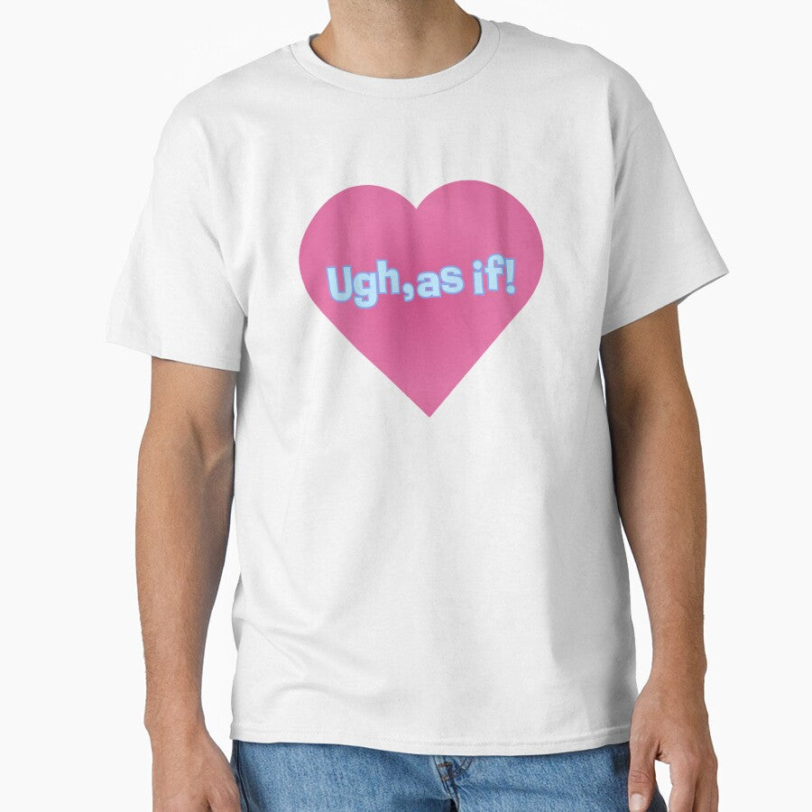 Ugh, as if! by vero-y2k T-Shirts, Hoodie, Sweatshirt | BlankRebels.com (Image 1)