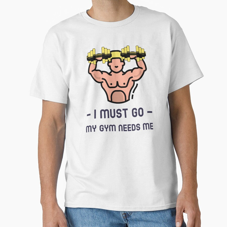 I Must Go. My Gym Needs Me by LegendElite T-Shirts, Hoodie, Sweatshirt | BlankRebels.com (Image 1)