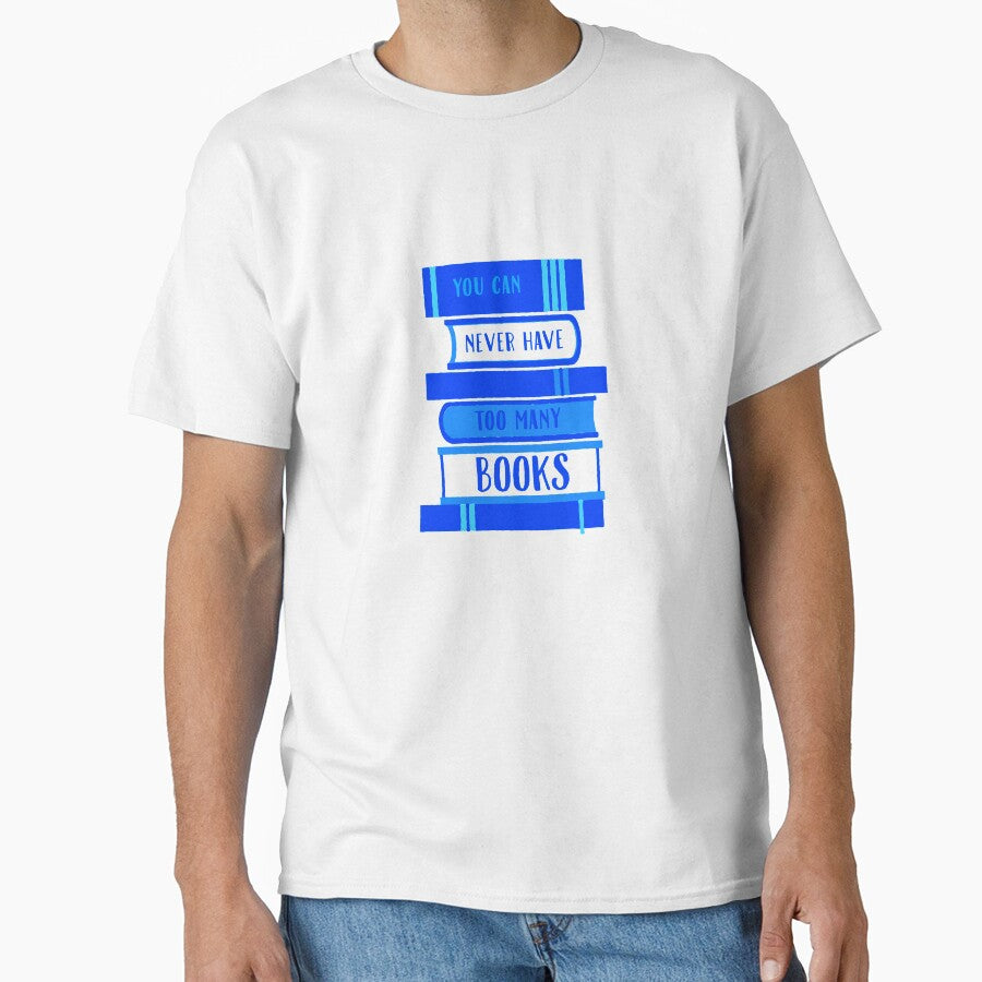 You Can Never Have Too Many Books - Blue by madtoyman T-Shirts, Hoodie, Sweatshirt | BlankRebels.com (Image 1)