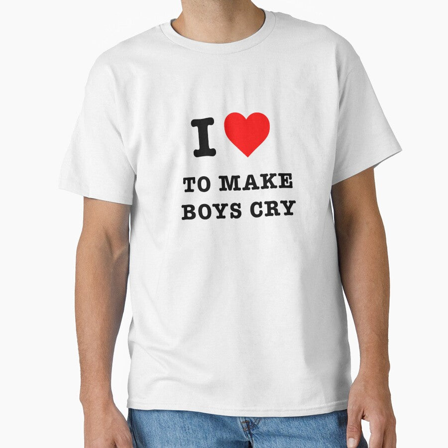 I LOVE TO MAKE BOYS CRY by f0rbiddn T-Shirts, Hoodie, Sweatshirt | BlankRebels.com (Image 1)
