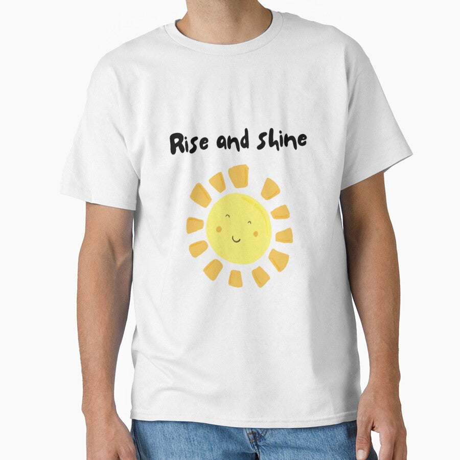 Rise and shine, inspirational life quote and cute sun picture by Sanaura T-Shirts, Hoodie, Sweatshirt (Image 1)