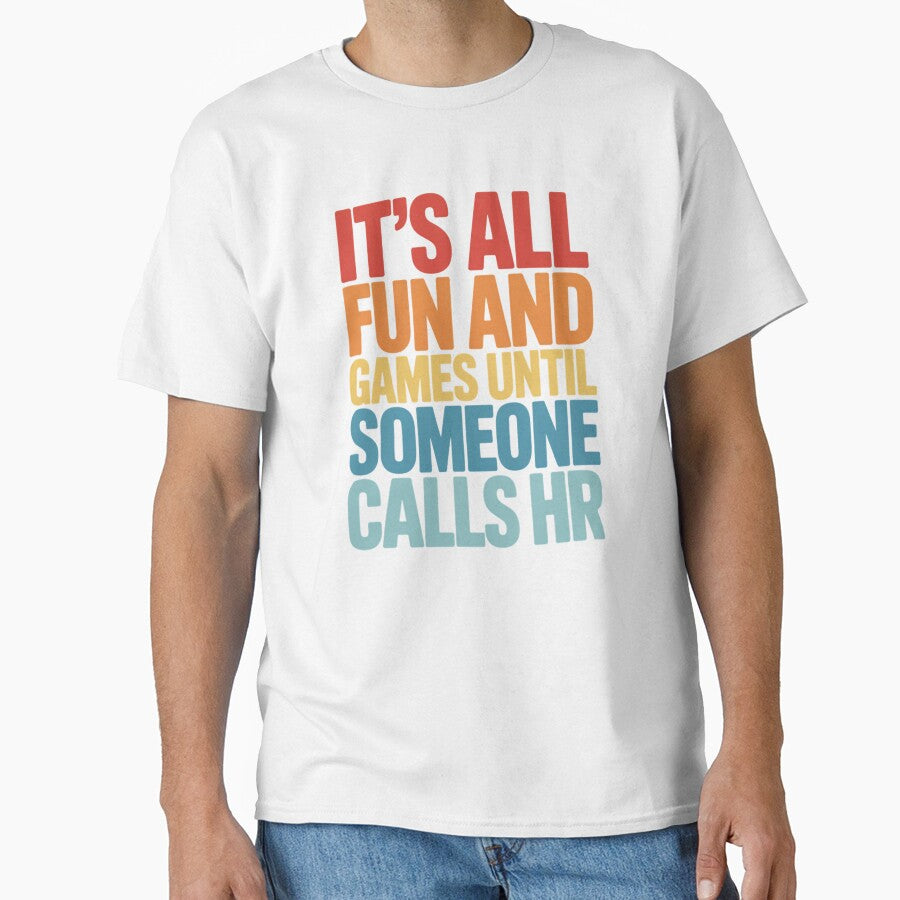 It's All Fun and Games Until Someone Calls HR, HR Humor Design by Gogetgiggles