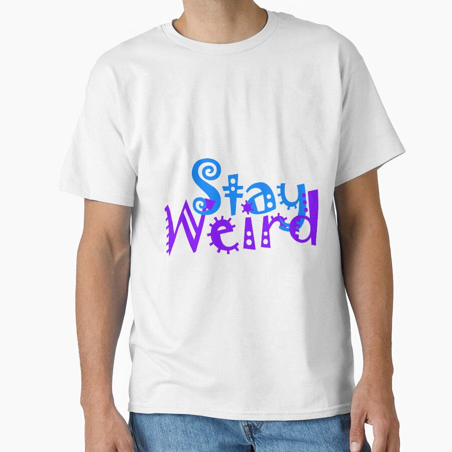 Stay Weird 5 by Raymond Gilford T-Shirts, Hoodie, Sweatshirt | BlankRebels.com (Image 1)