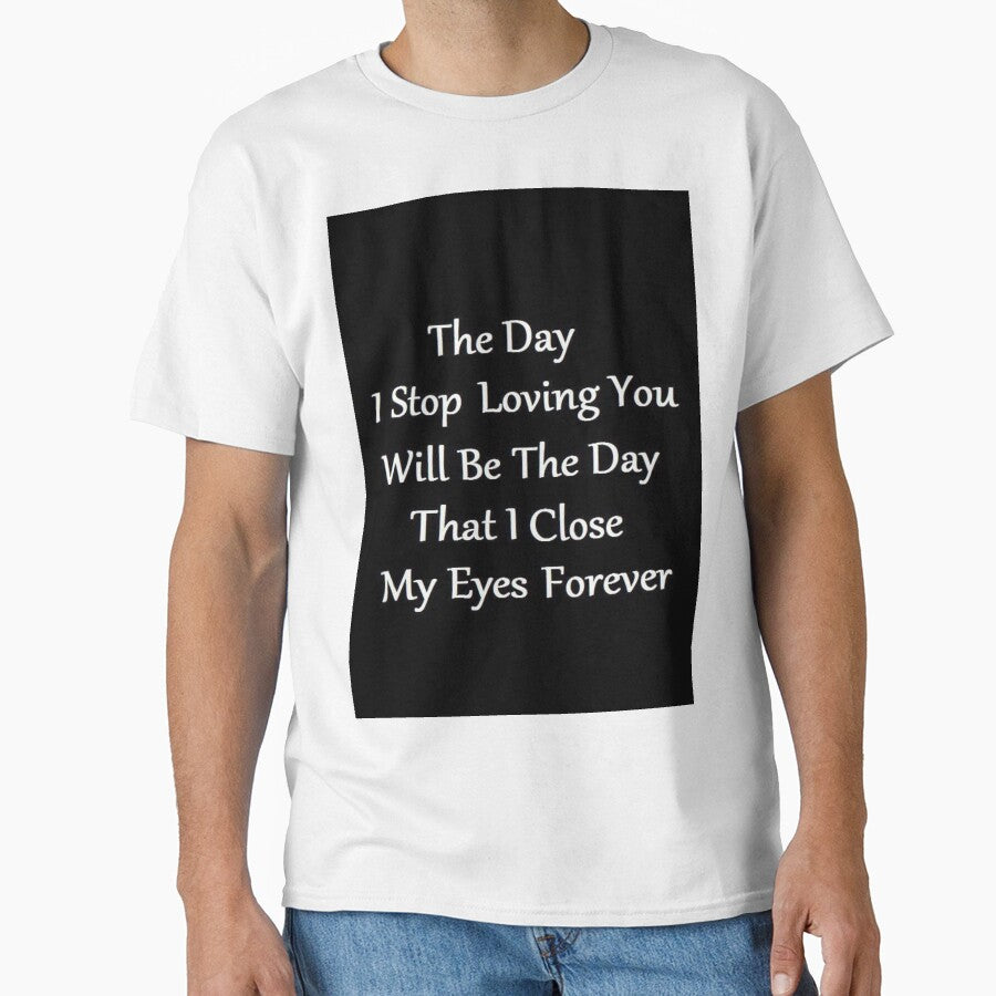 the day i stop loving you will be the day that i close my eyes forever by sbrstore