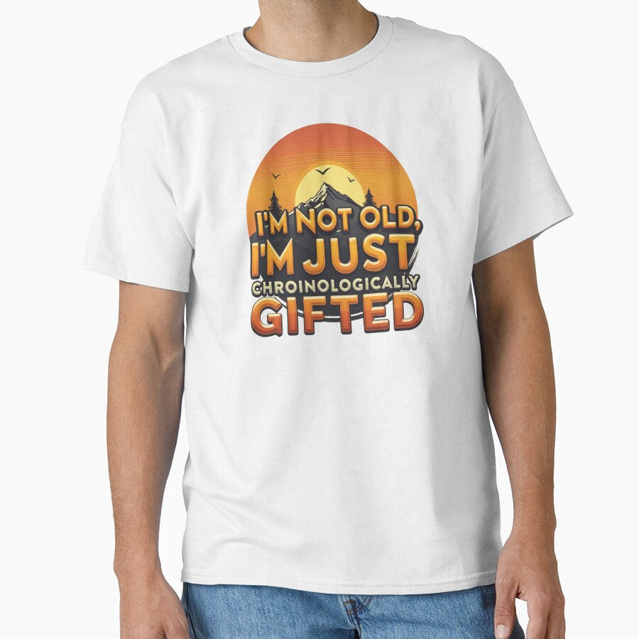 I'm Not Old, I'm Just Chronologically Gifted by SignumShop T-Shirts, Hoodie, Sweatshirt | BlankRebels.com (Image 1)