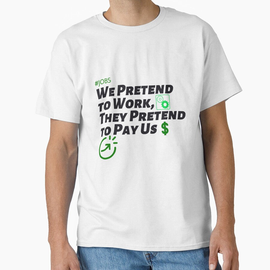We Pretend to Work, They Pretend to Pay Us  #jobs v6 by KriticalDesigns T-Shirts, Hoodie, Sweatshirt (Image 1)